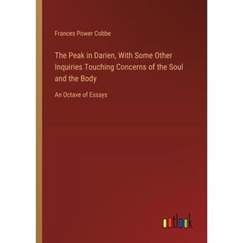 The Peak in Darien, With Some Other Inquiries Touching Concerns of the Soul and the Body