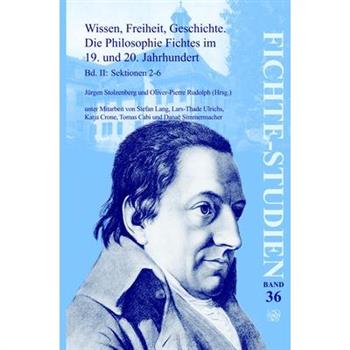 Wissen, Freiheit, Geschichte. Die Philosophie Fichtes Im 19. Und 20. Jahrhundert