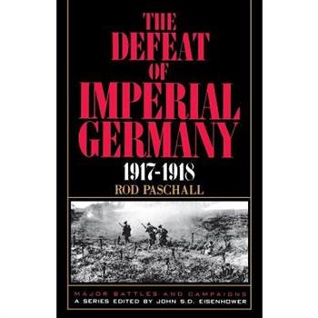 The Defeat of Imperial Germany, 1917-1918