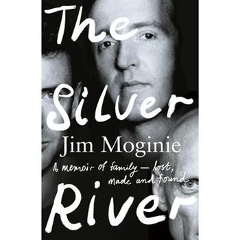 The Silver River: A Memoir of Family - Lost, Made and Found - From the Midnight Oil Founding Member, for Readers of Dave Grohl, Tim Rogers and