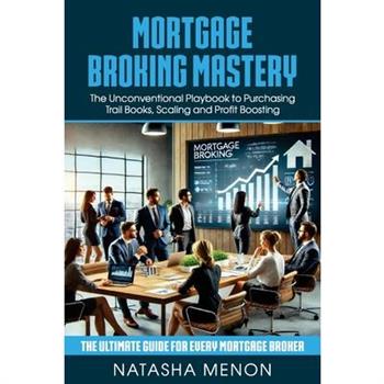 Mortgage Broking Mastery