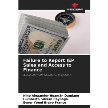 Failure to Report IEP Sales and Access to Finance