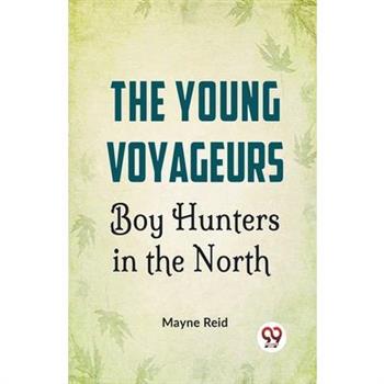 The Young Voyageurs Boy Hunters In The North