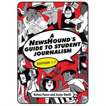 A Newshound’s Guide to Student Journalism, Edition 1.1