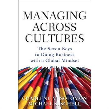 Managing Across Cultures: The 7 Keys to Doing Business with a Global Mindset
