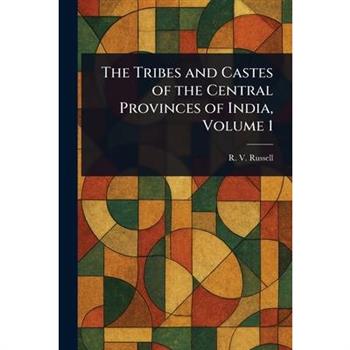 The Tribes and Castes of the Central Provinces of India, Volume 1