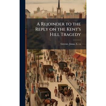 A Rejoinder to the Reply on the Kent's Hill Tragedy