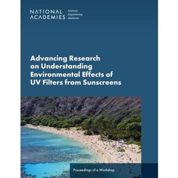 Advancing Research on Understanding Environmental Effects of UV Filters from Sunscreens