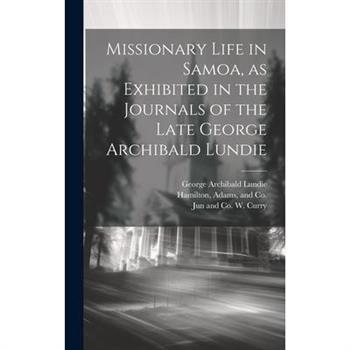 Missionary Life in Samoa, as Exhibited in the Journals of the Late George Archibald Lundie