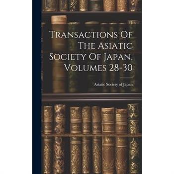 Transactions Of The Asiatic Society Of Japan, Volumes 28-30