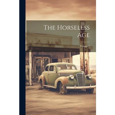 The Horseless Age; Volume 7