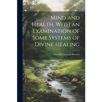 Mind and Health, With an Examination of Some Systems of Divine Healing