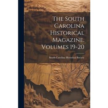 The South Carolina Historical Magazine, Volumes 19-20