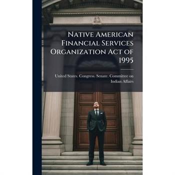 Native American Financial Services Organization Act of 1995