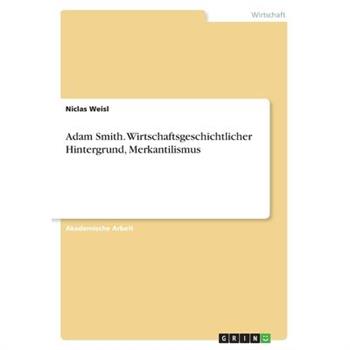 Adam Smith. Wirtschaftsgeschichtlicher Hintergrund, Merkantilismus