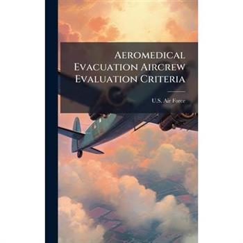 Aeromedical Evacuation Aircrew Evaluation Criteria