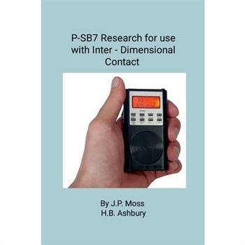 P-Sb7 Spirit Box Research for Use in Inter- Dimensional Contact