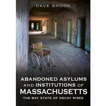 Abandoned Asylums and Institutions of Massachusetts