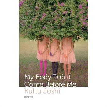 My Body Didn’t Come Before Me