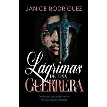 L獺grimas de una Guerrera