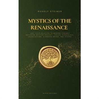 Mystics of the Renaissance and their relation to modern thought