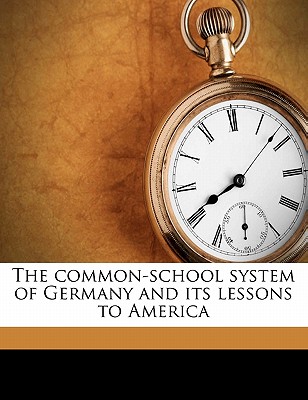 The Common-School System of Germany and Its Lessons to America