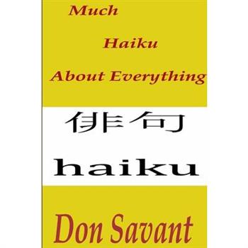 Much Haiku About Everything