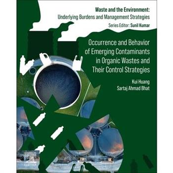Occurrence and Behavior of Emerging Contaminants in Organic Wastes and Their Control Strategies