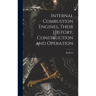 Internal Combustion Engines, Their History, Construction and Operation