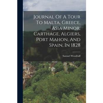 Journal Of A Tour To Malta, Greece, Asia Minor, Carthage, Algiers, Port Mahon, And Spain, In 1828