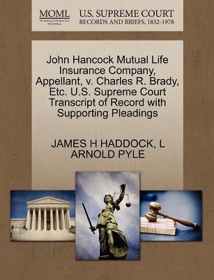 John Hancock Mutual Life Insurance Company, Appellant, V. Charles R. Brady, Etc. U.S. Supreme Court Transcript of Record with Supporting Pleadings