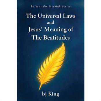 The Universal Laws and Jesus' Meaning of The Beatitudes