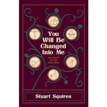 You Will Be Changed Into Me