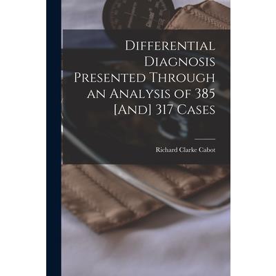 Differential Diagnosis Presented Through an Analysis of 385 [And] 317 Cases