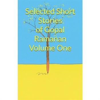 Selected Short Stories of Gopal Ramanan Volume One
