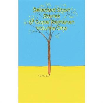 Selected Short Stories of Gopal Ramanan Volume One