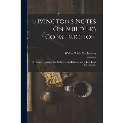 Rivington's Notes On Building Construction