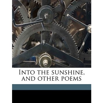 Into the Sunshine, and Other Poems
