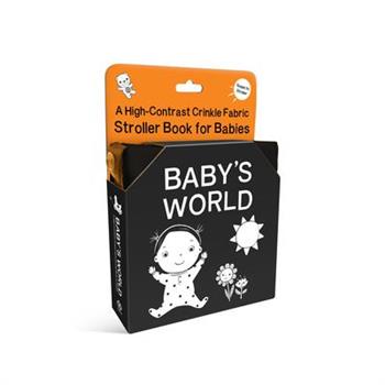 Baby's World: A High-Contrast Crinkle Fabric Stroller Book for Babies