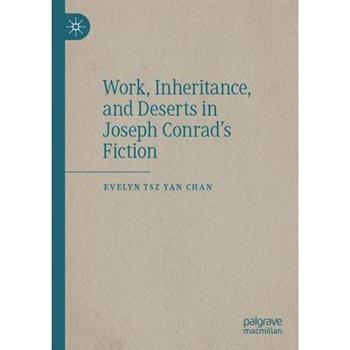 Work, Inheritance, and Deserts in Joseph Conrad’s Fiction
