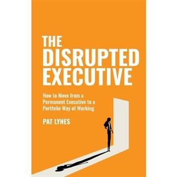 The Disrupted Executive