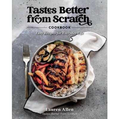 Tastes Better from Scratch Cookbook
