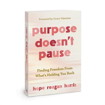 Purpose Doesn’t Pause