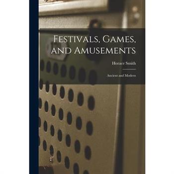 Festivals, Games, and Amusements