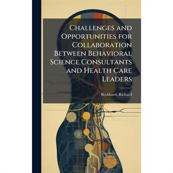 Challenges and Opportunities for Collaboration Between Behavioral Science Consultants and Health Care Leaders
