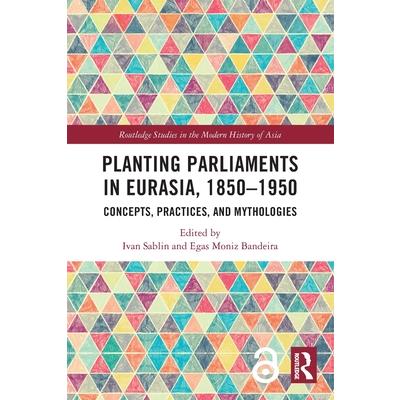 Planting Parliaments in Eurasia, 1850-1950