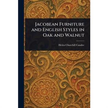 Jacobean Furniture and English Styles in Oak and Walnut