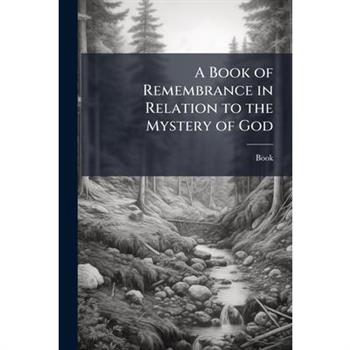 A Book of Remembrance in Relation to the Mystery of God