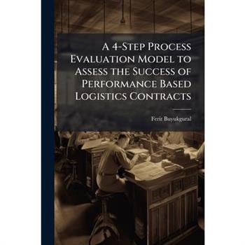 A 4-Step Process Evaluation Model to Assess the Success of Performance Based Logistics Contracts