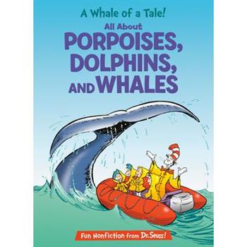 A Whale of a Tale! All about Porpoises, Dolphins, and Whales